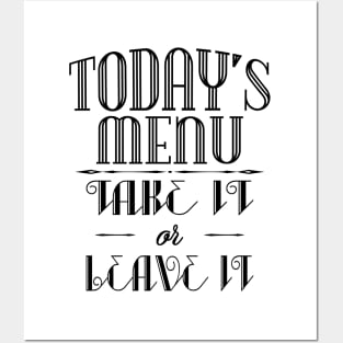 Today's menu- Take it or leave it Posters and Art